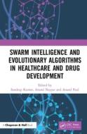 Swarm Intelligence And Evolutionary Algorithms In Healthcare And Drug Development edito da Taylor & Francis Ltd