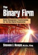 The Binary Firm di Steven J. Keays edito da Taylor & Francis Ltd