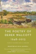 The Poetry of Derek Walcott 1948-2013 di Derek Walcott edito da FARRAR STRAUSS & GIROUX