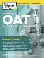 Cracking the Oat (Optometry Admission Test): Proven Techniques for a Higher Score di Princeton Review edito da PRINCETON REVIEW