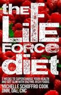 The Life Force Diet di Michelle Schoffro Cook edito da John Wiley And Sons Ltd