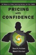 Pricing with Confidence di Reed K. Holden, Mark Burton edito da John Wiley and Sons Ltd