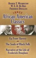 Three African-American Classics: Up from Slavery, the Souls of Black Folk and Narrative of the Life of Frederick Douglas di W. E. B. Du Bois, Frederick Douglass, Booker T. Washington edito da DOVER PUBN INC