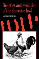 Genetics and Evolution of the Domestic Fowl di Lewis Stevens edito da Cambridge University Press