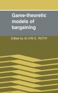 Game-Theoretic Models of Bargaining edito da Cambridge University Press