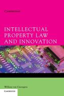 Intellectual Property Law and Innovation di William Van Caenegem edito da Cambridge University Press