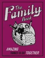 The Family Book: Amazing Things to Do Together di Michael O'Mara Books edito da Scholastic