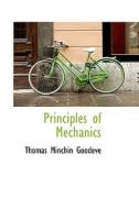 Principles Of Mechanics di Thomas Minchin Goodeve edito da Bibliolife