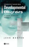 Understanding Developmental Disorders di Morton edito da John Wiley & Sons