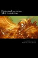 Dangerous Imagination, Silent Assimilation di Cara St Louis, Harald Kautz-Vella edito da White Lion Press