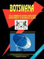 Botswana Telecommunication Industry Investment And Business Guide edito da International Business Publications, Usa