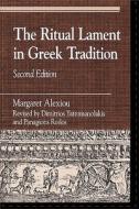 The Ritual Lament in Greek Tradition di Margaret Alexiou edito da Rowman & Littlefield