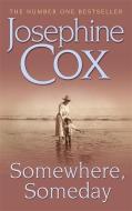 Somewhere, Someday di Josephine Cox edito da Headline Book Publishing
