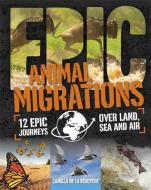 Epic!: Animal Migrations di Camilla De la Bedoyere edito da Hachette Children's Group