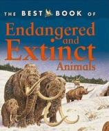 The Best Book of Endangered and Extinct Animals di Christiane Gunzi edito da Kingfisher