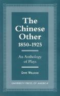 The Chinese Other, 1850-1925 di Dave Williams edito da University Press of America