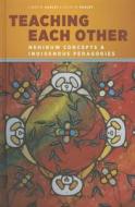 Teaching Each Other di Linda M. Goulet, Keith N. Goulet edito da University of British Columbia Press