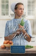 An Amish Table: A Recipe for Hope, Building Faith, Love in Store di Beth Wiseman, Kathleen Fuller, Vannetta Chapman edito da ZONDERVAN