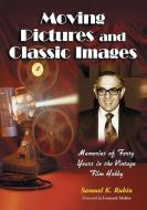 Rubin, S:  Moving Pictures and Classic Images di Samuel K. Rubin edito da McFarland