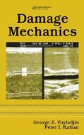 Damage Mechanics di George Z. Voyiadjis, Peter I. Kattan edito da Taylor & Francis Inc