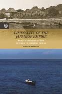 Liminality of the Japanese Empire: Border Crossings from Okinawa to Colonial Taiwan di Hiroko Matsuda edito da UNIV OF HAWAII PR