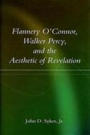Flannery O'Connor, Walker Percy, and the Aesthetic of Revelation di John D. Sykes edito da UNIV OF MISSOURI PR