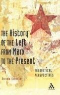 The History of the Left from Marx to the Present di Darrow Schecter edito da Bloomsbury Publishing PLC