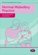 Normal Midwifery Practice di Sam Chenery-Morris, Moira McLean edito da SAGE Publications Ltd
