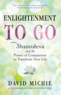 Enlightenment to Go di David Michie edito da Wisdom Publications,U.S.
