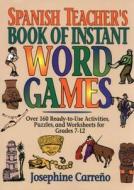 Spanish Teacher's Book of Instant Word Games di Josephine Carreno, Josephine Carreeno edito da Center for Applied Research in Education