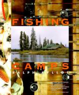 Fishing Camps di Ralph R. Kylloe edito da GIBBS SMITH PUB