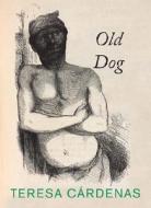 Old Dog di Teresa Cardenas edito da Groundwood Books