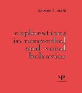 Explorations in Nonverbal and Vocal Behavior di George F. Mahl edito da Taylor & Francis Inc