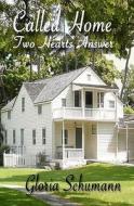Called Home: Two Hearts Answer di Gloria Schumann edito da Savant Books & Publications LLC