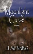 Moonlight Curse di J. L. Wenning edito da Gypsy Publications