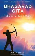 Bhagavad Gita - The Divine Song: A New Translation and Commentary di Rory B. Mackay edito da LIGHTNING SOURCE INC