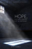 Hope, Help and Healing for the Depressed di Mark Tossell edito da WILKINS FARAGO