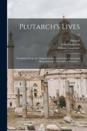 Plutarch's Lives: Translated From the Original Greek; With Notes Critical and Historical and a New Life of Plutarch ...; v.4 di John Langhorne, William Langhorne edito da LIGHTNING SOURCE INC