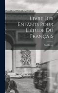 Livre des Enfants Pour L'étude du Français di Paul Bercy edito da LEGARE STREET PR