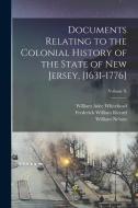 Documents Relating to the Colonial History of the State of New Jersey, [1631-1776]; Volume X di Frederick William Ricord, William Adee Whitehead, William Nelson edito da LEGARE STREET PR