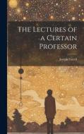The Lectures of a Certain Professor di Joseph Farrell edito da LEGARE STREET PR