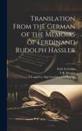 Translation From the German of the Memoirs of Ferdinand Rudolph Hassler di Emil Zschokke, F R Hassler, Ve And Co Bkp Gauthier Cu-Banc edito da LEGARE STREET PR