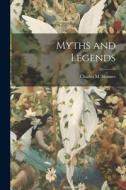 Myths and Legends di Charles M. Skinner edito da LEGARE STREET PR