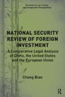 National Security Review Of Foreign Investment di Cheng Bian edito da Taylor & Francis Ltd