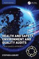 Health and Safety, Environment and Quality Audits di Stephen Asbury edito da Taylor & Francis