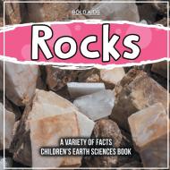 Rocks   A Variety Of Facts   Children's Earth Sciences Book di Bold Kids edito da Bold Kids