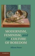 Modernism, Feminism and the Culture of Boredom di Allison Pease edito da Cambridge University Press