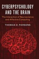 Cyberpsychology and the Brain di Thomas D. Parsons edito da Cambridge University Press