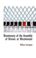 Bicentenary Of The Assembly Of Divines At Westminster di William Symington edito da Bibliolife