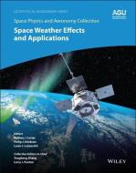 Space Physics and Aeronomy, Volume 5: Space Weather Predications and Applications di AJ Coster edito da WILEY